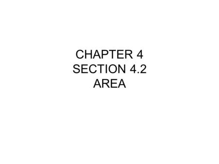 CHAPTER 4 SECTION 4.2 AREA.