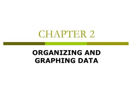 ORGANIZING AND GRAPHING DATA