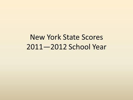New York State Scores 2011—2012 School Year. Growth Ratings and Score Ranges 2011-12 Growth RatingDescriptionGrowth Score Range (2011–12) Highly EffectiveWell.