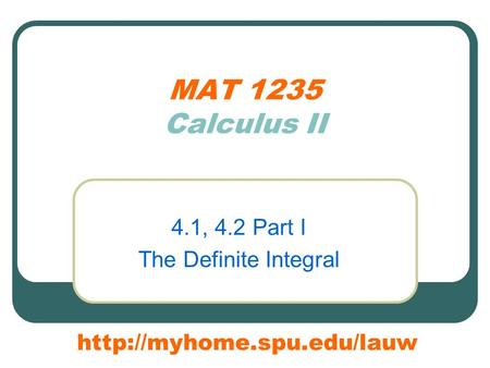 MAT 1235 Calculus II 4.1, 4.2 Part I The Definite Integral