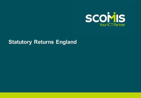 Statutory Returns England. Content Spring Release 2013CTF 12 Enhancements Summer Release 2013School Census Autumn 2013 Summer Release 2013Items to be.