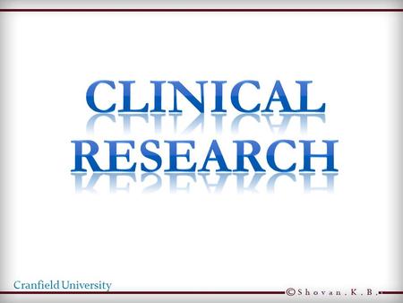 Clinical research Cranfield University Shovan. K. B.