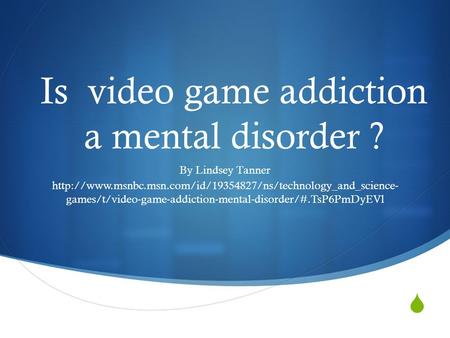 Is video game addiction a mental disorder ?