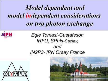 Model dependent and model independent considerations on two photon exchange Model dependent and model independent considerations on two photon exchange.
