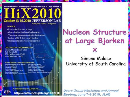 Simona Malace University of South Carolina Users Group Workshop and Annual Meeting, June 7–9 2010, JLAB.