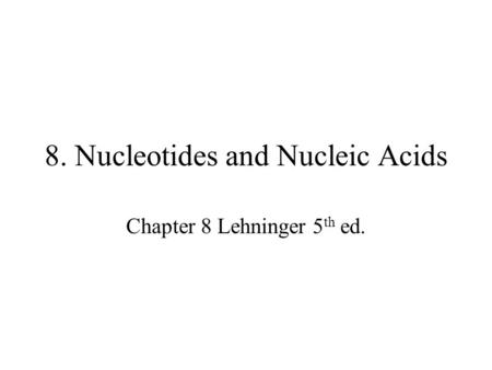 8. Nucleotides and Nucleic Acids