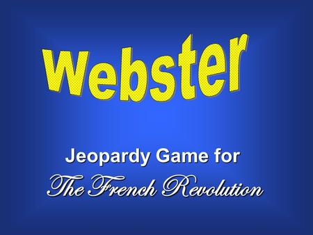 Jeopardy Game for The French Revolution. $200 $300 $400 $500 $100 $200 $300 $400 $500 $100 $200 $300 $400 $500 $100 $200 $300 $400 $500 $100 $200 $300.