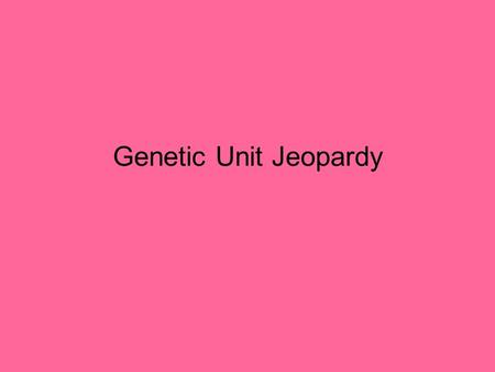 Genetic Unit Jeopardy. Jeopardy Mendel Crosses Meiosis Voca non DNA/RNA Laws simp 1010 10 10 10 2020 20 20 20 3030 30 30 30 4040 40 40 40 5050 50 50 50.