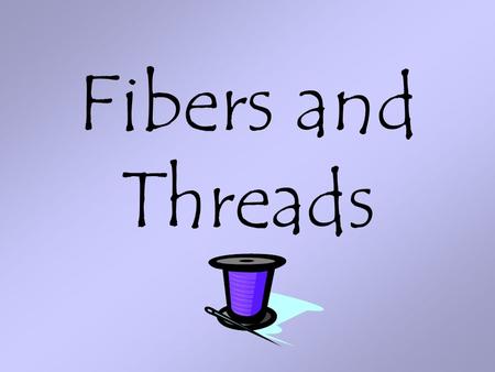 Fibers and Threads. Cloth can yield: class &individual characteristics. Matching fibers involves comparing: type of fiber, color, type of dye,production.