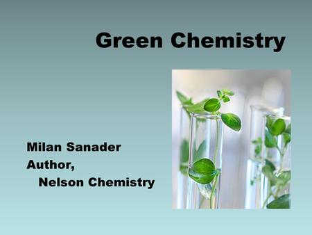 Green Chemistry Milan Sanader Author, Nelson Chemistry.