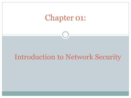 Chapter 01: Introduction to Network Security. Network  A Network is the inter-connection of communications media, connectivity equipment, and electronic.