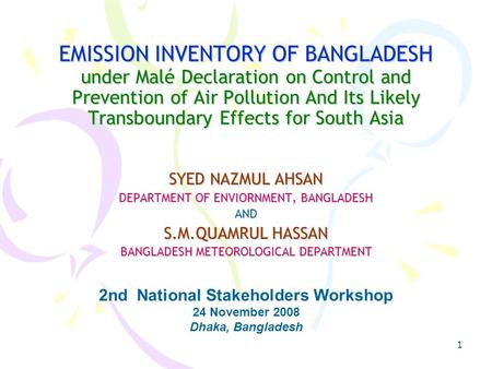 1 EMISSION INVENTORY OF BANGLADESH under Malé Declaration on Control and Prevention of Air Pollution And Its Likely Transboundary Effects for South Asia.