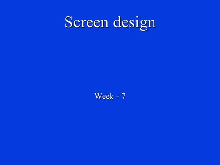 Screen design Week - 7. Emphasis in Human-Computer Interaction Usability in Software Engineering Usability in Software Engineering User Interface User.