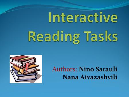 Authors: Nino Sarauli Nana Aivazashvili. Reading types Reading for gist(skimming) Reading for specific information) Reading for details( analyzing a text.