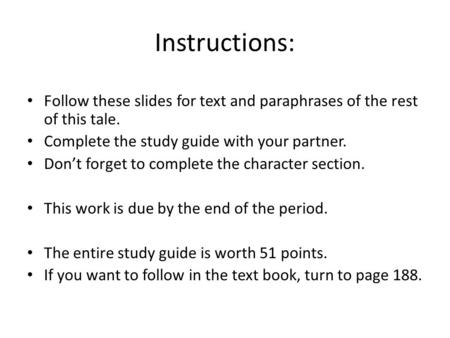 Instructions: Follow these slides for text and paraphrases of the rest of this tale. Complete the study guide with your partner. Don’t forget to complete.