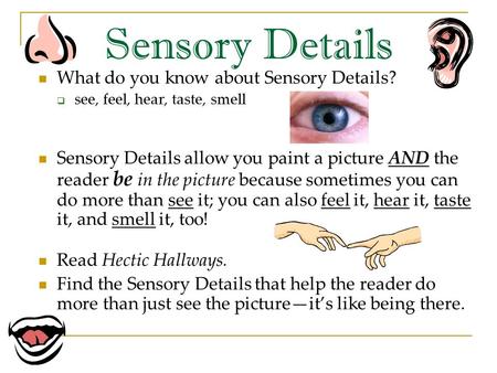 Sensory Details What do you know about Sensory Details?