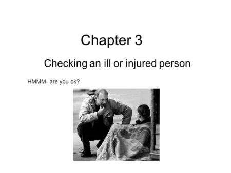 Checking an ill or injured person
