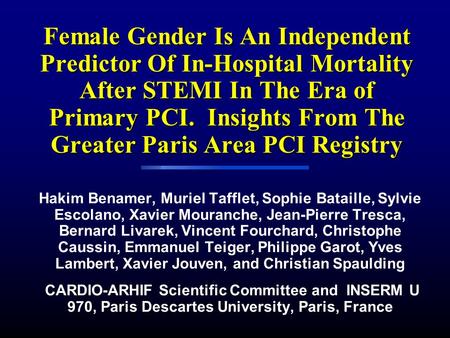 Female Gender Is An Independent Predictor Of In-Hospital Mortality After STEMI In The Era of Primary PCI. Insights From The Greater Paris Area PCI Registry.