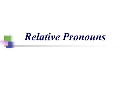 Relative Pronouns. Relative pronouns are that, who, whom, whose, which. They are used to join clauses to make a complex sentence.