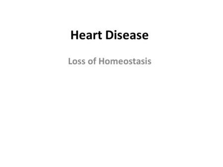 Heart Disease Loss of Homeostasis.