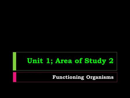 Unit 1; Area of Study 2 Functioning Organisms. Chapter 5 Obtaining Energy and Nutrients for Life.