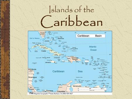 Islands of the Caribbean. “West Indies” Original inhabitants – Native Indians. Columbus made 1 st landfall in New World in 1492 on Samana Cay in the Bahamas.