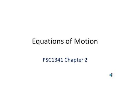 Equations of Motion PSC1341 Chapter 2 2 Speed and velocity Speed is the distance traveled in a certain amount of timev = d/t Average speed is determined.