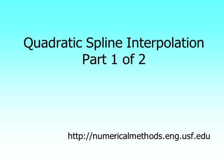 Quadratic Spline Interpolation Part 1 of 2