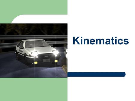 Kinematics. Lesson Objectives At the end of lesson, students should be able to:  State what is meant by distance and displacement.  State what is meant.