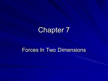 Chapter 7 Forces In Two Dimensions. Equilibrant: Motion along an inclined plane x Θ y Θ.