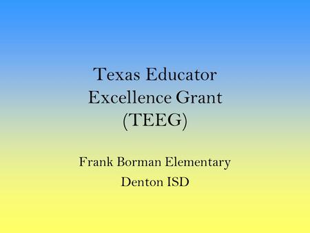 Texas Educator Excellence Grant (TEEG) Frank Borman Elementary Denton ISD.