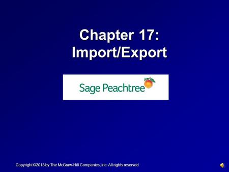 Chapter 17: Import/Export Copyright ©2013 by The McGraw-Hill Companies, Inc. All rights reserved.