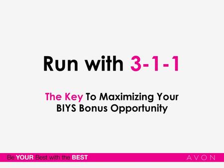 Run with 3-1-1 The Key To Maximizing Your BIYS Bonus Opportunity.