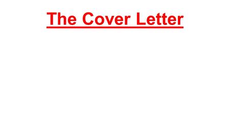 The Cover Letter. The cover letter accompanies your resume when it is being sent to a SPECIFIC employer. It is: In business letter format In sentences.
