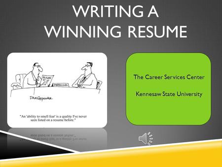 WRITING A WINNING RESUME The Career Services CenterThe Career Services Center Kennesaw State UniversityKennesaw State University.