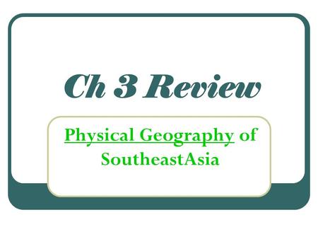 Ch 3 Review Physical Geography of SoutheastAsia. Key Terms 1. a level field that is flooded to grow rice.