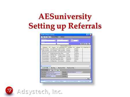 AESuniversity Setting up Referrals. Referral Setup What is a Referral? What do you want out of Referrals? Ways to set up a Referral System User process.