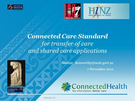 PREPARED BY Connected Care Standard for transfer of care and shared care applications 7 November 2012.