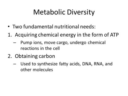 Metabolic Diversity Two fundamental nutritional needs:
