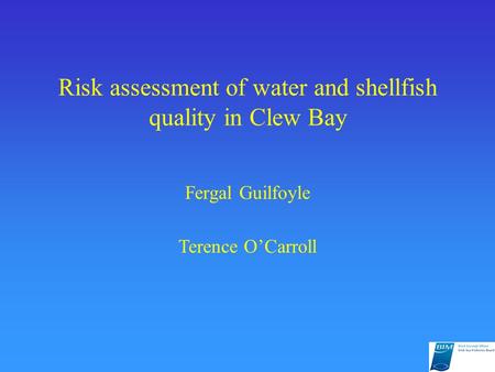 Risk assessment of water and shellfish quality in Clew Bay Fergal Guilfoyle Terence O’Carroll.