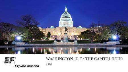 WASHINGTON, D.C.: THE CAPITOL TOUR 3 days. Traveler Support Specialists24/7 Tour DirectorTour consultants MEET THE TEAM.