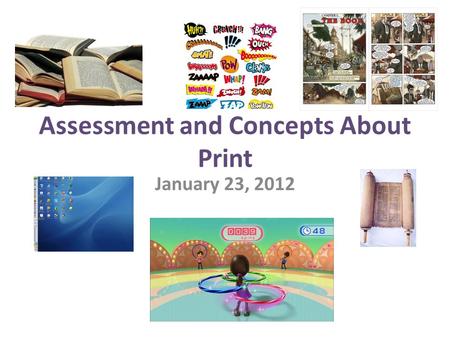 Assessment and Concepts About Print January 23, 2012.