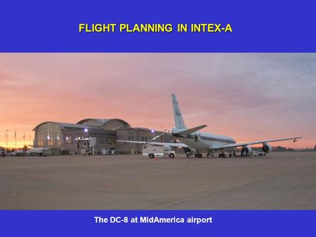 FLIGHT PLANNING IN INTEX-A The DC-8 at MidAmerica airport.
