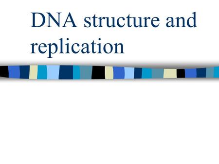 DNA structure and replication. Where is DNA located in the Cell? What do we know about DNA?