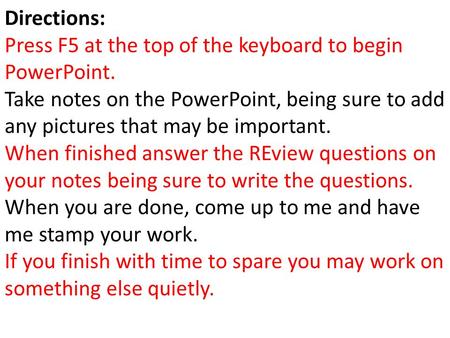 Directions: Press F5 at the top of the keyboard to begin PowerPoint