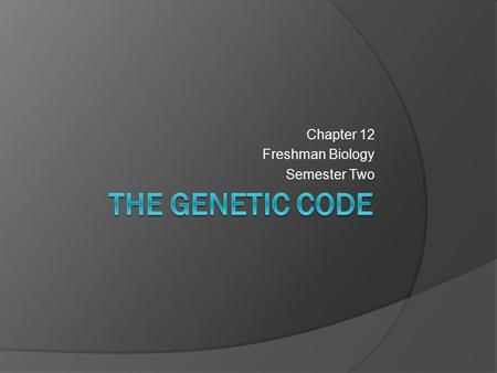 Chapter 12 Freshman Biology Semester Two. Discovery  Where does our inheritance come from? Thought to be either DNA or protein Several experiments were.