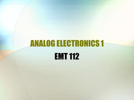 ANALOG ELECTRONICS 1 EMT 112.