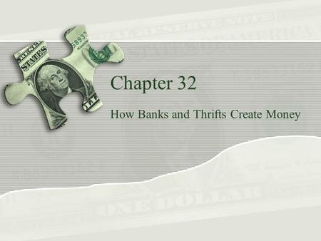 Chapter 32 How Banks and Thrifts Create Money The Balance Sheet of a Commercial Bank Balance sheet = a statement of assets and claims on assets that.