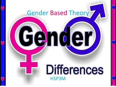 Gender Based Theory HSP3M.