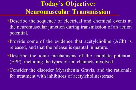 Today’s Objective: Neuromuscular Transmission